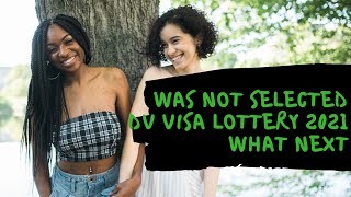 What if I was Not Selected in DV Visa Lottery 2020 [upl. by Akkire376]