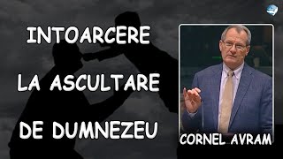 Cornel Avram  Intoarcere la ascultare de Dumnezeu  PREDICA [upl. by Yoral]