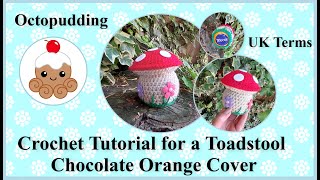 Crochet Tutorial for a Toadstool Chocolate Orange cover Uk Terms [upl. by Georgetta]