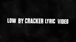 CrackerLow Lyrics [upl. by Bruns633]