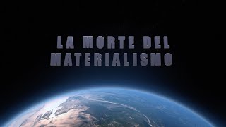 QT 1  LA MORTE DEL MATERIALISMO  THE QUANTUM THEOLOGY 1 [upl. by Fleisig]