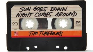 Tim Timebomb  Sun Goes Down Night Comes Around [upl. by Ateuqram]