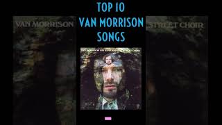 TOP 10 VAN MORRISON SONGS [upl. by Nabila]