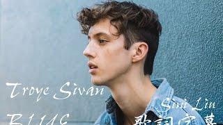 【中文字幕】Troye Sivan  BLUE Lyrics [upl. by Bills]