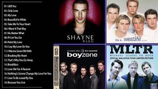 Shayne Ward ft Westlife MLTR BACKSTREET BOY Boyzone Great Love Songs Collection  Best Romantic Song [upl. by Encrata]