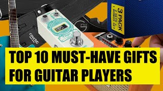 Top 10 MustHave Gifts for Guitar Players in 2023  Ultimate Gear Guide [upl. by Reggy]