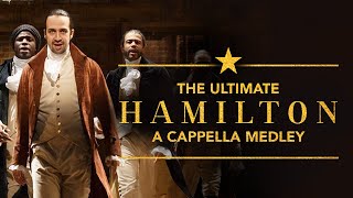 The Ultimate Hamilton Acappella Medley [upl. by Zamir]