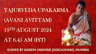 LIVE YAJURVEDA UPAKARMA AVANI AVITTAM ON 19TH AUGUST 2024 STARTING AT 645 AM IST [upl. by Whitaker719]