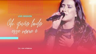 Live Session  Oh quão lindo esse nome é  Ana Nóbrega What a beautiful name  Hillsong [upl. by Dart274]