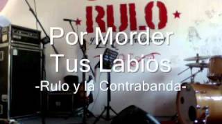 quotPOR MORDER TUS LABIOSquot NUEVA Y ENTERA  RULO Y LA CONTRABANDA [upl. by Jamin477]