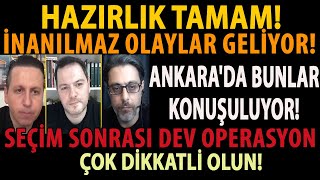 HAZIRLIK TAMAM İNANILMAZ OLAYLAR GELİYOR ANKARADA BUNLAR KONUŞULUYOR SEÇİM SONRASI DEV OPERASYON [upl. by Adnalue]