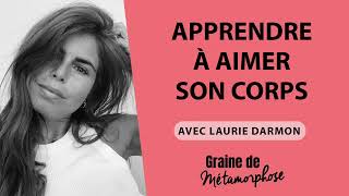 82 Laurie Darmon  Apprendre à aimer son corps [upl. by Sarita]