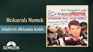 Ankaralı Namık  Gözlerin Aklımda Kaldı Official Audio [upl. by Melac]