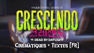 Dead by Daylight  ArchivesTome 9 Crescendo  Cinématiques  Textes FR [upl. by Connelly]