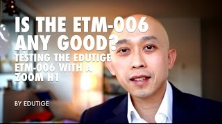 Is the ETM006 Any Good Edutige ETM006 with Zoom H1 vs Camera Built in Mic [upl. by Nancie]