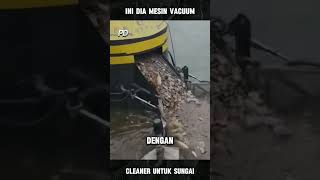 Vacuum Cleaner Untuk Sungai [upl. by Cele386]