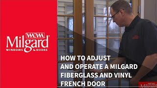 How to Adjust and Operate a Milgard® Fiberglass and Vinyl French Door [upl. by Norling]