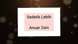 Anuar Zain  Sedetik Lebih [upl. by Jarvis]