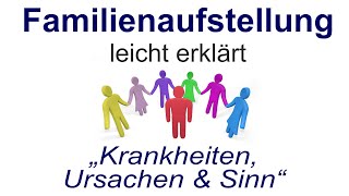 Familienaufstellung einfach erklärt quotKrankheiten Ursachen und Sinnquot [upl. by Aneeh]