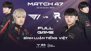 T1 vs KT  Full Game 1 2  Bình Luận Tiếng Việt  LCK Mùa Xuân 2024 [upl. by Aiet]