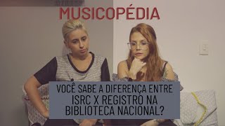 ISRC x REGISTRO NA BIBLIOTECA NACIONAL você sabe a diferença  MUSICOPÉDIA [upl. by Assilaj]