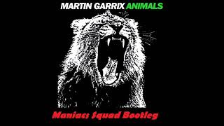 Martin Garrix  Animals Maniacs Squad Bootleg [upl. by Ydnor]