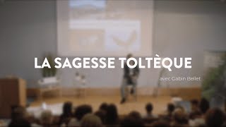 Conférence intégrale  quotla sagesse toltèquequot avec Gabin Bellet [upl. by Florina]