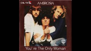 AMBROSIA   Youre The Only Woman [upl. by Hesky450]