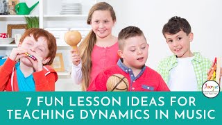 7 Fun Lesson Ideas for Teaching Dynamics in Music [upl. by Nossila322]