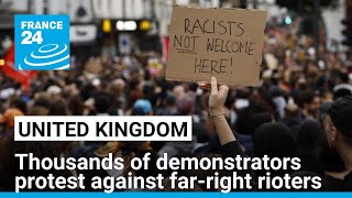 Thousands of demonstrators protest against farright rioters across the UK • FRANCE 24 English [upl. by Bible]