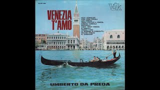 UMBERTO DA PREDA  VENEZIA TAMO –   Vik KLVP 185 – 1966    FULL ALBUM [upl. by Rori]