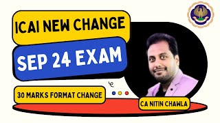 ICAI New Change For Sep 24 Exam Paper New Format 30 Marks Change Revealed [upl. by Niwle638]