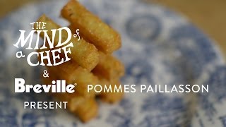 Pommes Paillasson Recipe from David Kinch Mind of a Chef Powered by Breville [upl. by Eisnil]