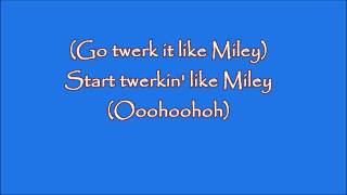 Twerkin It Like Miley lyrics by Brandon Beal Ft Christopher [upl. by Dell]