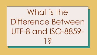 What is the Difference Between UTF8 and ISO88591 [upl. by Rebhun]