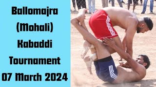 🔴LIVE Ballomajra Mohali Kabaddi Tournament 07 March 2024 [upl. by Nywroc]