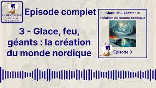 3  Glace feu géants  la création du monde nordique  La Dent Bleue  Lhistoire des vikings [upl. by Hannus]