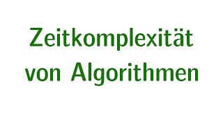 Komplexität 02  Zeitkomplexität von Algorithmen [upl. by Wiebmer]