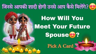 Future Spouse ke saath apki mulaqat kaise hogi🤭♥️ How Will You Meet Future Spouse🤵‍♂👰 Pick A Card [upl. by Cardinal829]