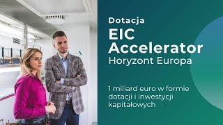 Horyzont EIC Accelerator  70 dofinansowania dla firm [upl. by Ambrosine]