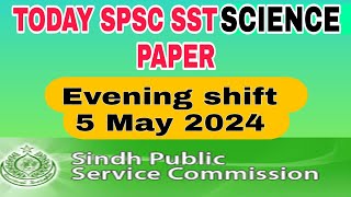 Today SPSC SST SCIENCE evening shift full Original paper 5 may 2024 [upl. by Eiralav]