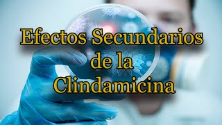 Efectos Secundarios de la Clindamicina [upl. by Esimehc]