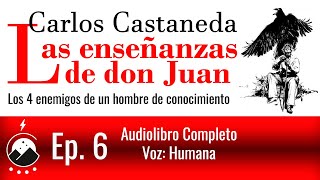 Las enseñanzas de don Juan  Ep 6  Los 4 enemigos de un hombre de conocimiento  Carlos Castaneda [upl. by Cattier573]