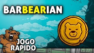 Barbaridade Urso  Barbearian  Jogo Rápido  Gameplay PTBR [upl. by Zaragoza643]