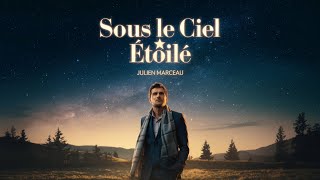 Julien Marceau Sous le Ciel Étoilé [upl. by Eigla23]