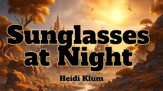 Sunglasses At NightHeidi Klum Lyrics [upl. by Leimad]