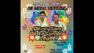 MI LINDA TIKUNITA •°•Oliver Som De La Cumbia 🎶Primicia 2022 Oficial arara [upl. by Debera]