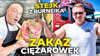 ZAKAZ CIĘŻARÓWEK Robię STEJKA z Burneika [upl. by Sumahs762]