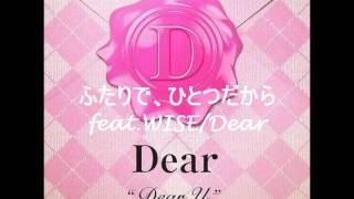 Futari Hitotsu Dakara  ふたりで、ひとつだから feat WISEDear  Full Version [upl. by Gnoz]