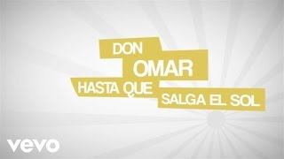 Don Omar  Hasta Que Salga El Sol Lyric Video [upl. by Eniamret]